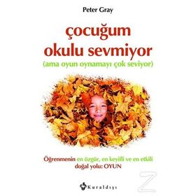 Çocuğum Okulu Sevmiyor - Peter Gray