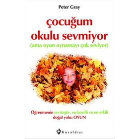 Çocuğum Okulu Sevmiyor - Peter Gray
