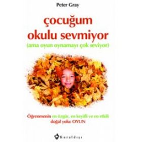 Çocuğum Okulu Sevmiyor - Peter Gray