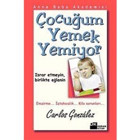 Çocuğum Yemek Yemiyor - Carlos Gonzalez