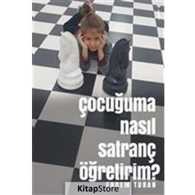 Çocuğuma Nasıl Satranç Öğretirim? - Erdem Turan