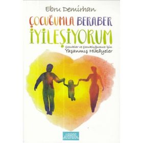 Çocuğumla Beraber İyileşiyorum - Ebru Demirhan