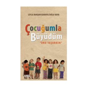 Çocuğumla Büyüdüm - Leyla Rahşan Karavelioğlu Kaya