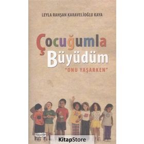 Çocuğumla Büyüdüm - Leyla Rahşan Karavelioğlu Kaya