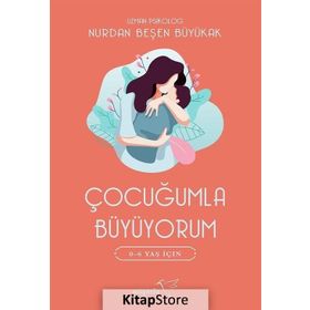 Çocuğumla Büyüyorum - Nurdan Beşen Büyükak