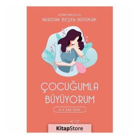 Çocuğumla Büyüyorum - Nurdan Beşen Büyükak