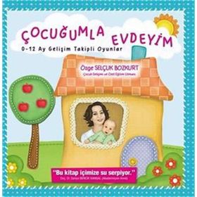 Çocuğumla Evdeyim 0-12 Ay Gelişim Takipli Oyunlar - Özge Selçuk Bozkurt