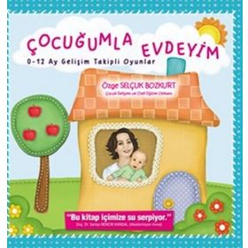 Çocuğumla Evdeyim 0-12 Ay Gelişim Takipli Oyunlar - Özge Selçuk Bozkurt