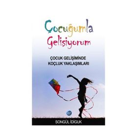 Çocuğumla Gelişiyorum - Songül İdiguk