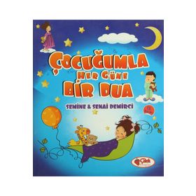 Çocuğumla Her Güne Bir Dua - Semine Çemrek Demirci
