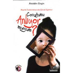 ÇOCUĞUMU ANLIYOR MUYUM? KİŞİLİK FARKLILIKLARINDA ÇOCUK EĞİTİMİ - ALAIDDIN GIRGIN