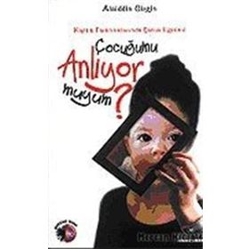 ÇOCUĞUMU ANLIYOR MUYUM? KİŞİLİK FARKLILIKLARINDA ÇOCUK EĞİTİMİ - ALAIDDIN GIRGIN