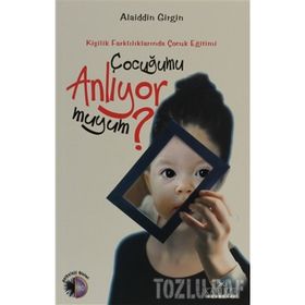 ÇOCUĞUMU ANLIYOR MUYUM? KİŞİLİK FARKLILIKLARINDA ÇOCUK EĞİTİMİ - ALAIDDIN GIRGIN