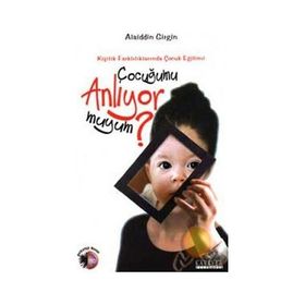 ÇOCUĞUMU ANLIYOR MUYUM? KİŞİLİK FARKLILIKLARINDA ÇOCUK EĞİTİMİ - ALAIDDIN GIRGIN