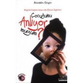 ÇOCUĞUMU ANLIYOR MUYUM?