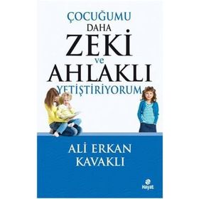 Çocuğumu Daha Zeki ve Ahlaklı Yetiştiriyorum - Ali Erkan Kavaklı