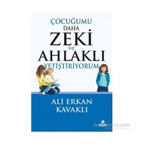 Çocuğumu Daha Zeki ve Ahlaklı Yetiştiriyorum - Ali Erkan Kavaklı