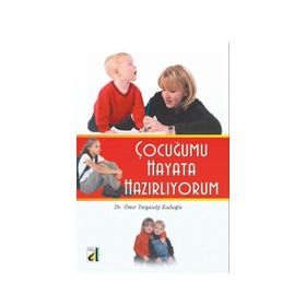 ÇOCUĞUMU GENÇLİĞE VE HAYATA HAZIRLIYORUM - ADEM DURMUŞ