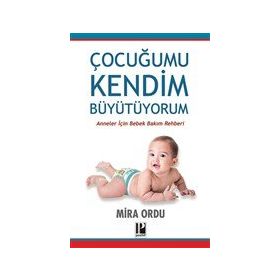 Çocuğumu Kendim Büyütüyorum - Pozitif Yayınları