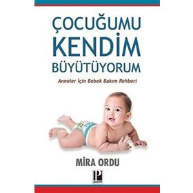 Çocuğumu Kendim Büyütüyorum - Pozitif Yayınları