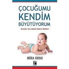 Çocuğumu Kendim Büyütüyorum - Pozitif Yayınları