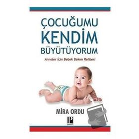 Çocuğumu Kendim Büyütüyorum - Pozitif Yayınları