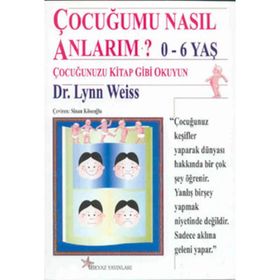 ÇOCUĞUMU NASIL ANLARIM? 0-6 YAŞ - LYON WEISS
