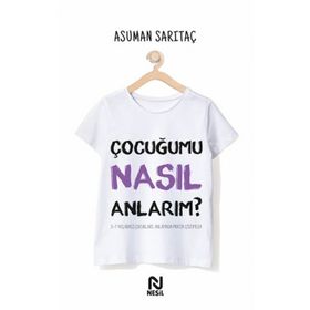 ÇOCUĞUMU NASIL ANLARIM? 0-6 YAŞ - LYON WEISS