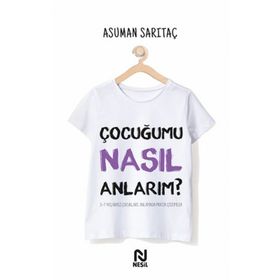 Çocuğumu Nasıl Anlarım ? - Asuman Sarıtaş