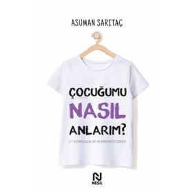 Çocuğumu Nasıl Anlarım ? - Asuman Sarıtaş