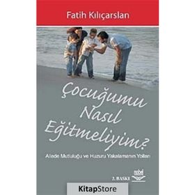 ÇOCUĞUMU NASIL EĞİTMELİYİM? - FATIH KILIÇARSLAN