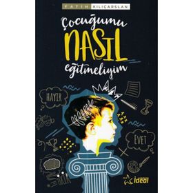 ÇOCUĞUMU NASIL EĞİTMELİYİM? - FATIH KILIÇARSLAN