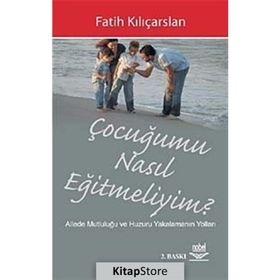 ÇOCUĞUMU NASIL EĞİTMELİYİM? - FATIH KILIÇARSLAN