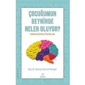 Çocuğumun Beyninde Neler Oluyor? - Saniye Bencik Kangal