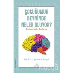 Çocuğumun Beyninde Neler Oluyor? - Saniye Bencik Kangal