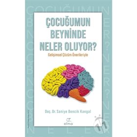 Çocuğumun Beyninde Neler Oluyor? - Saniye Bencik Kangal