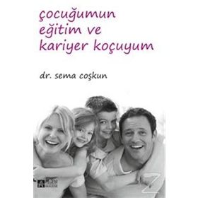 Çocuğumun Eğitim ve Kariyer Koçuyum - Sema Coşkun