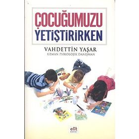 ÇOCUĞUMUZU YETIŞTIRIRKEN - VAHDETTIN YAŞAR