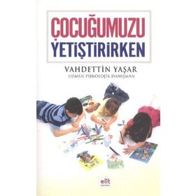 ÇOCUĞUMUZU YETIŞTIRIRKEN - VAHDETTIN YAŞAR