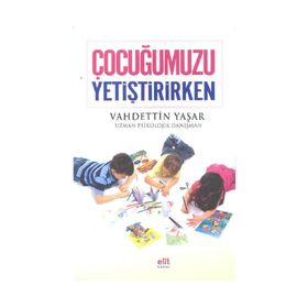 ÇOCUĞUMUZU YETIŞTIRIRKEN - VAHDETTIN YAŞAR