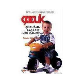ÇOCUĞUN BAŞARISI NASIL SAĞLANIR - TUNCEL ALTINKÖPRÜ