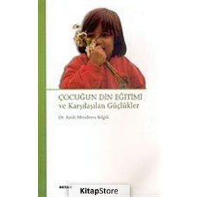 ÇOCUĞUN DIN EĞİTİMİ VE KARŞILAŞILAN GÜÇLÜKLER - FATIH MENDERES BILGILI