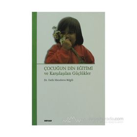 ÇOCUĞUN DIN EĞİTİMİ VE KARŞILAŞILAN GÜÇLÜKLER - FATIH MENDERES BILGILI