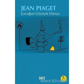ÇOCUĞUN GÖZÜYLE DÜNYA - JEAN PIAGET