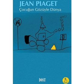 ÇOCUĞUN GÖZÜYLE DÜNYA - JEAN PIAGET