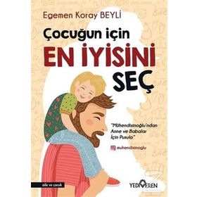 Çocuğun İçin En İyisini Seç Egemen Koray Beyli Yediveren Yayınları