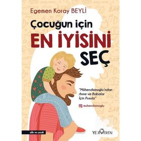 Çocuğun İçin En İyisini Seç Egemen Koray Beyli Yediveren Yayınları