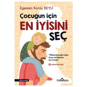 Çocuğun İçin En İyisini Seç Egemen Koray Beyli Yediveren Yayınları