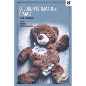 Çocuğun İstismarı ve İhmali: Vaka Örnekleri Nika Yayınevi