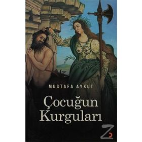 ÇOCUĞUN KURGULARI - MUSTAFA AYKUT